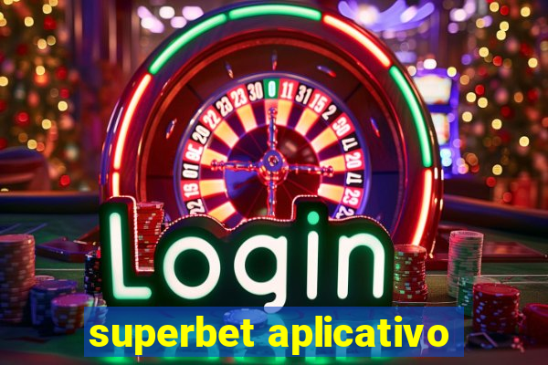 superbet aplicativo